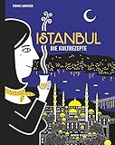 Image de Türkisch kochen: Istanbul. Die Kultrezepte. Wo Europa und Asien gemeinsam zu Tisch bitten. Mit Ista
