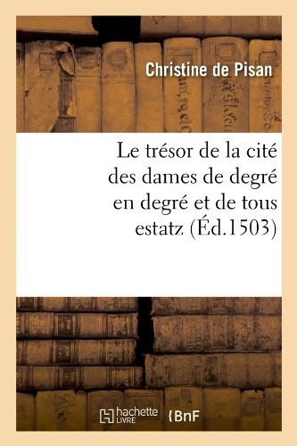 Le trésor de la cité des dames de degré en degré et de tous estatz (Éd.1503)