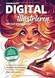  Digital illustrieren mit Clip Studio Paint: Das umfangreiche Zeichenbuch mit detaillierten Anleitungen rund um das Thema digitales Malen und Kolorieren
