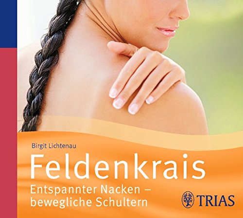 Feldenkrais - Hörbuch: Entspannter Nacken - bewegliche Schultern (Hörbuch Gesundheit)
