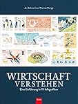 Wirtschaft verstehen: Eine Einführung in 111 Infografiken