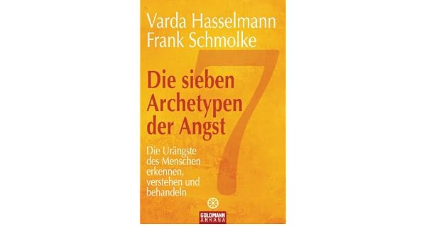 Die Sieben Archetypen Der Angst Die Urängste Des Menschen - 