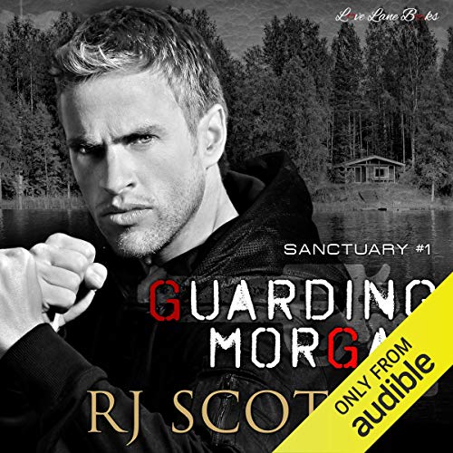 Guarding Morgan: Sanctuary, Book 1 Guarding Morgan: Sanctuary, Book 1