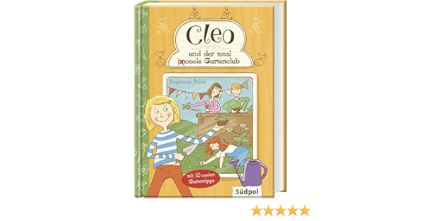 Cleo Und Der Total Un Coole Gartenclub Amazon De Polak Stephanie Krabbe Ina Bucher