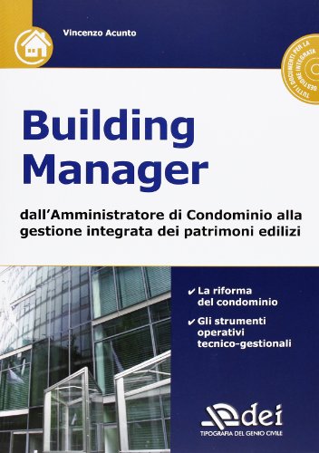 Building manager. Dall'amministrazione di condominio alla gestione integrata dei patrimoni edilizi. Building manager. Dall'amministrazione di condominio alla gestione integrata dei patrimoni edilizi.