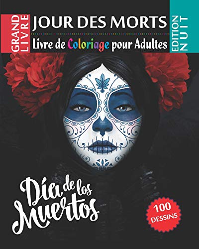 Télécharger Jour des morts - Livre de Coloriage pour Adultes - Edition Nuit: Dia de los Muertos - 100 Illustrati Gratuit