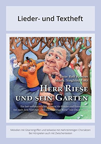 Download Herr Riese und sein Garten - Ein fast weihnachtliches Musical für Kinder und Erwachsene frei nach dem Märchen 'Der selbstsüchtige Riese' von Oscar ... Instrumentalstimmen und Spielanleitungen Download Herr Riese und sein Garten - Ein fast weihnachtliches Musical für Kinder und Erwachsene frei nach dem Märchen 'Der selbstsüchtige Riese' von Oscar ... Instrumentalstimmen und Spielanleitungen