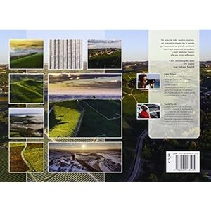 Le vigne in volo. I vigneti di Langhe, Monferrato e Roero visti dal cielo. Ediz. ital