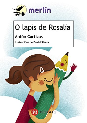 O lapis de rosalía (infantil e xuvenil - merlín - de 7 anos en diante)