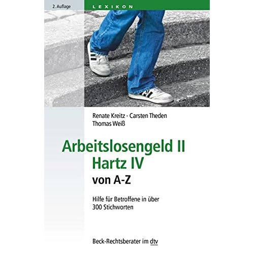 Arbeitslosengeld II · Hartz IV von A-Z: Hilfe für Betroffene in über 300 Stichworten (dtv Beck Rechtsberater)