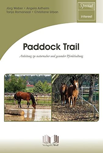 Preisvergleich Produktbild Paddock Trail: Anleitung zu naturnaher und gesunder Pferdehaltung