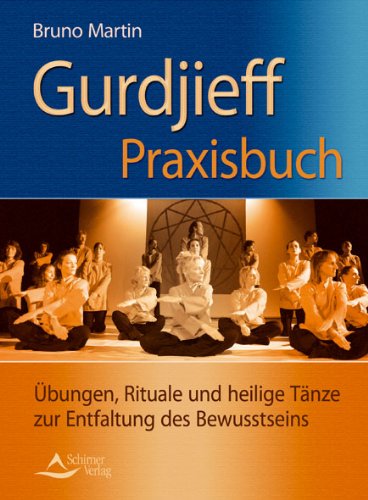 Download Gurdjieff Praxisbuch - Übungen, Rituale und heilige Tänze zur Entfaltung des Bewusstseins Download Gurdjieff Praxisbuch - Übungen, Rituale und heilige Tänze zur Entfaltung des Bewusstseins