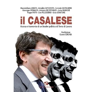 Il Casalese. Ascesa e tramonto di un leader politi