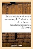 Image de Encyclopédie pratique du commerce, de l'industrie et de la finance. Brevets-Expropriation