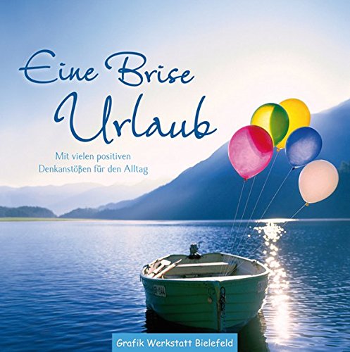 Download Eine Brise Urlaub: Mit vielen positiven Denkanstößen für den Alltag