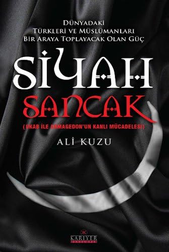 Siyah Sancak: Dünyadaki Türkleri ve Müslümanları Biraraya Toplayacak Olan Güç