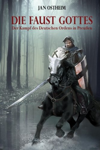 Preisvergleich Produktbild Die Faust Gottes: Der Kampf des Deutschen Ordens in Preußen