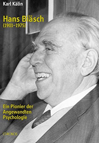 Hans Biäsch (1901–1975): Ein Pionier der Angewandten Psychologie