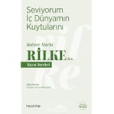 Seviyorum İ&ccedil; D&uuml;nyamın Kuytularını &ndash; Rainer Maria Rilke&rsquo;den Hayat Dersleri (Kapak değişebilir)