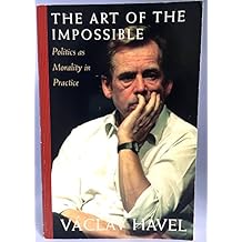 The Art of the Impossible: Politics As Morality in Practice Speeches and Writings, 1990-1996