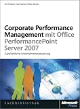 Corporate Performance Management mit Microsoft Office PerformancePoint Server 2007 (Microsoft Fachbibliothek) by