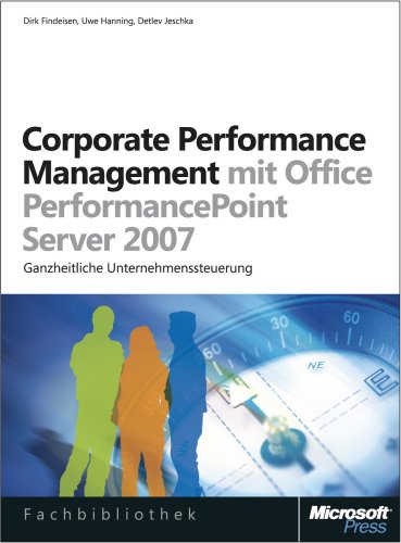 Corporate Performance Management mit Microsoft Office PerformancePoint Server 2007 (Microsoft Fachbibliothek)