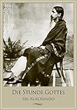 Die Stunde Gottes by Sri Aurobindo