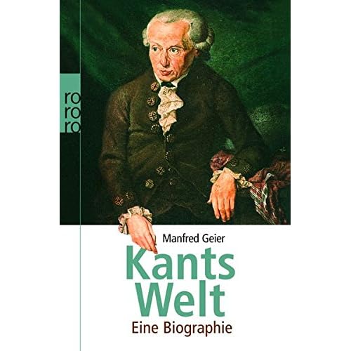 Kants Welt: Eine Biographie