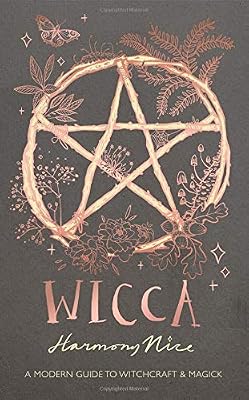 Wicca: A modern guide to witchcraft and magick