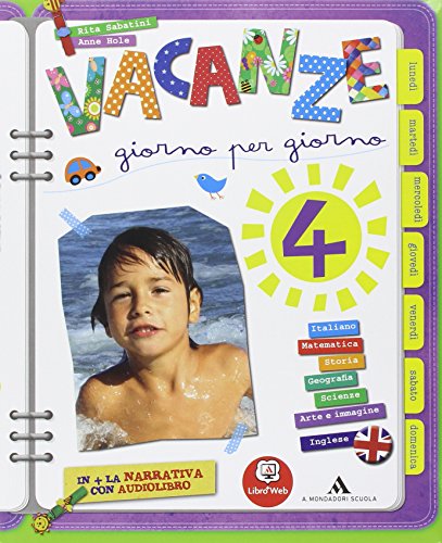 Vacanze giorno per giorno. Con Il cortile di Babele. Con espansione online. Per la 4ª classe elementare Vacanze giorno per giorno. Con Il cortile di Babele. Con espansione online. Per la 4ª classe elementare