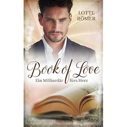 Book of Love - Ein Milliardär fürs Herz Book of Love - Ein Milliardär fürs Herz