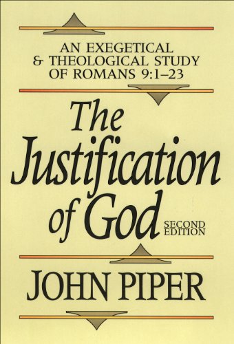 The Justification of God: An Exegetical and Theological Study of Romans 9:1-23 (English Edition)