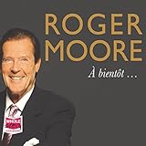 Roger Moore: À Bientôt... by