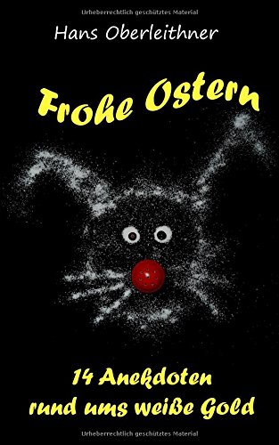 Preisvergleich Produktbild Frohe Ostern: 14 Anekdoten rund ums weiße Gold