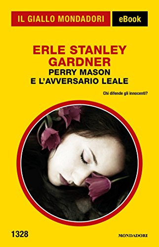 Erle Stanley Gardner - Perry Mason e l'avversario leale (2013)