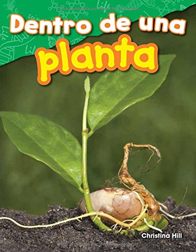 Dentro de Una Planta (Inside a Plant) (Spanish Version) (Grade 1) (Science Readers: Content and Lite