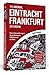 Produktbild 111 Gründe, Eintracht Frankfurt zu lieben: Eine Liebeserklärung an den großartigsten Fußballverein der Welt. Aktualisierte und erweiterte Neuausgabe. Mit elf Bonusgründen, 2017