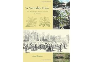 'A Veritable Eden'. The Manchester Botanic Garden: A History