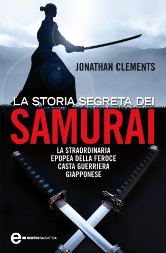 La storia segreta dei samurai (eNewton Saggistica)