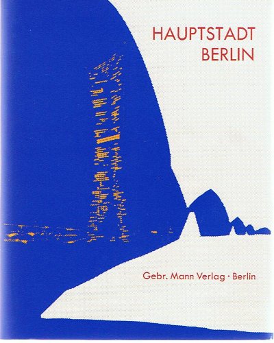 Hauptstadt Berlin. Internationaler städtebaulicher Ideenwettbewerb 1957/58