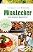Produktbild Rezepte für Küchenmixer: Unsere Lieblingsgerichte aus dem Küchenmixer.: Jetzt losmixen und genießen.