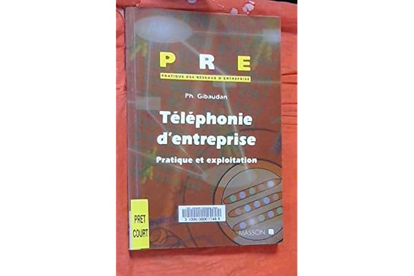 Téléphonie d'entreprise: Pratique et exploitation