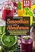 Produktbild Smoothies zum Abnehmen: Die Smoothie Diät – 1 Kg abnehmen pro Woche. 111 Smoothie Rezepte zum schnellen Abnehmen, Entschlacken und Entgiften. Inklusive Nährwertangaben und 14 Tage Challenge.
