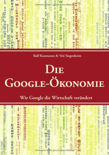 Die Google-Ökonomie: Wie Google die Wirtschaft verändert