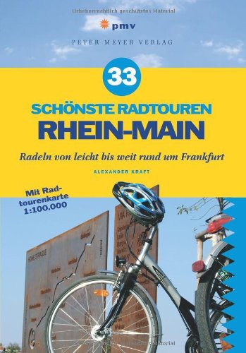 Download 33 schönste Radtouren Rhein-Main: Radeln von leicht bis weit rund um Frankfurt