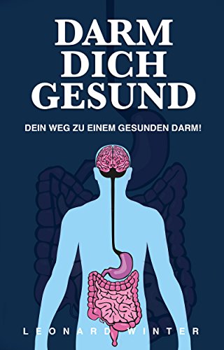 Book's Cover of Darm Dich gesund: Dein Weg zu einem gesunden Darm! Beuge Krankheiten vor und lerne welche Lebensmittel dich dabei positiv unterstützen. Verstehe die Ursachen von Darmbeschwerden. (German Edition)
