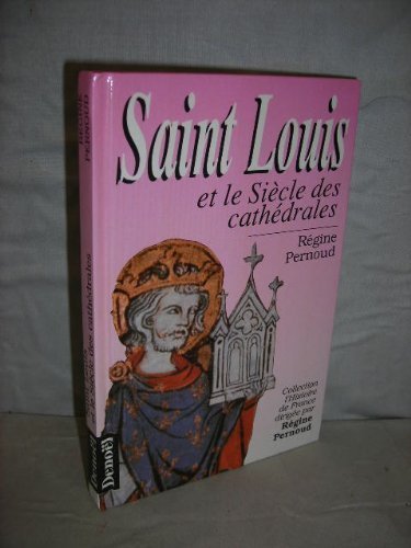 couverture de : Saint Louis et le Si&egrave;cle des cath&eacute;drales