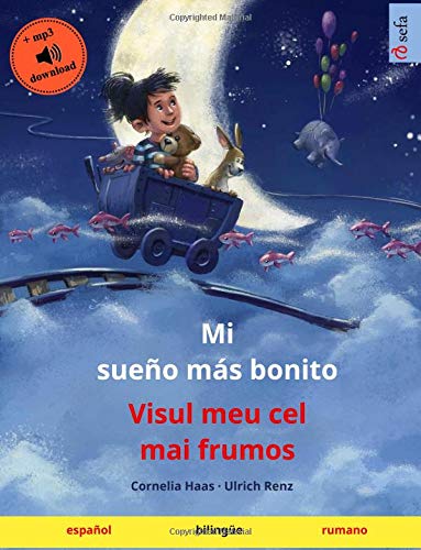 Mi sueño más bonito - Visul meu cel mai frumos : Libro infantil bilingüe, a partir de 3-4 años, con audiolibro mp3 descargable