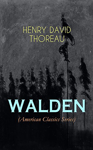 Télécharger WALDEN (American Classics Series): Life in the Woods - Reflections of the Simple Living in Natural S livre En ligne
