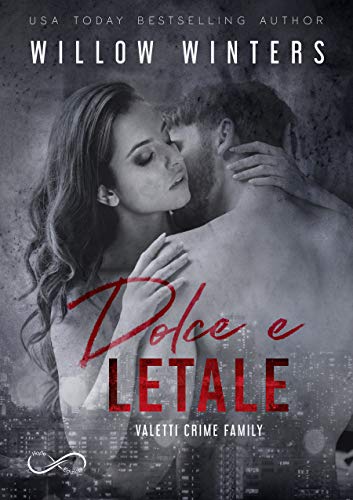Willow Winters - Valetti Crime Family Vol. 3 - Dolce e letale (2019)